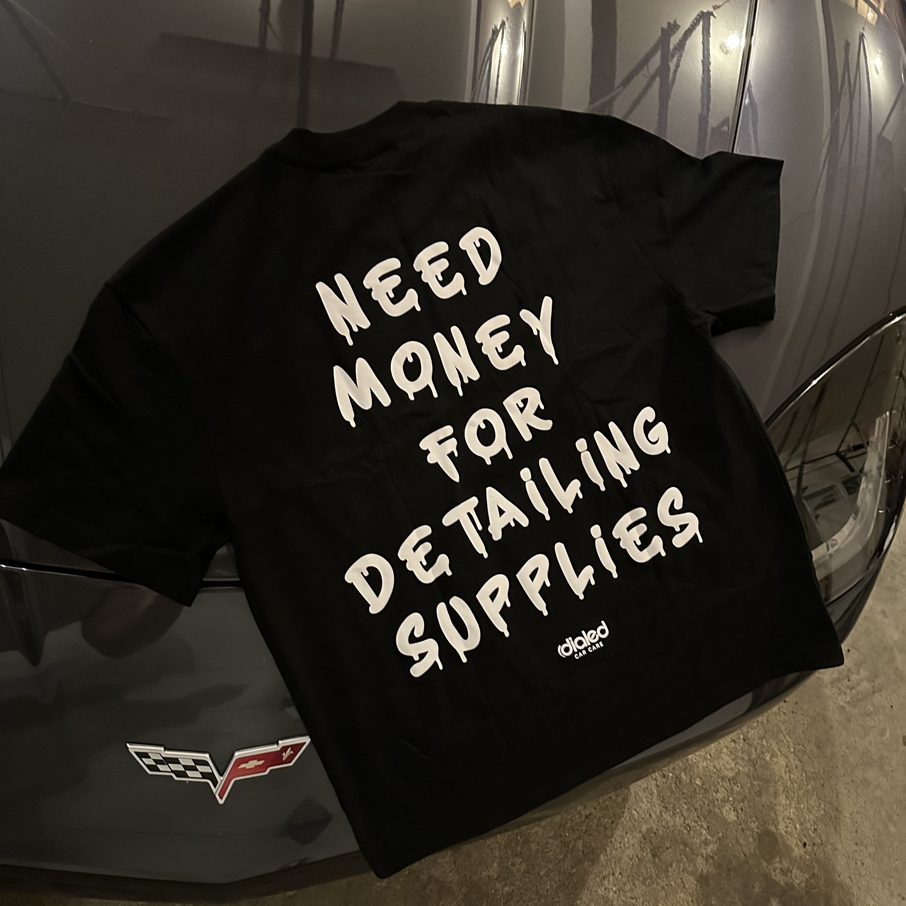 "Need Money For Detailing Supplies" T-Shirt | PRE-ORDER