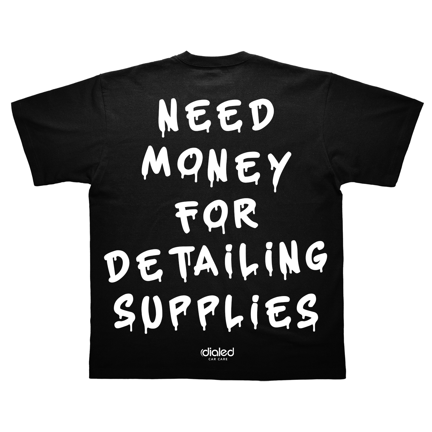 "Need Money For Detailing Supplies" T-Shirt | PRE-ORDER